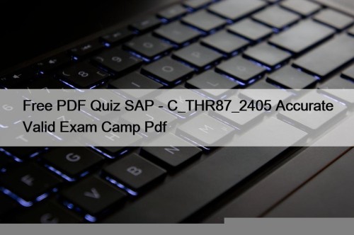 Free PDF Quiz SAP - C_THR87_2405 Accurate Valid ...